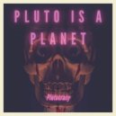 Pluto Is A Planet - Until You Stop ()