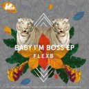 FlexB - Baby I'm a Boss