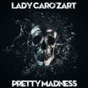 Lady Caro\'zart - Pretty Madness (Original Mix)