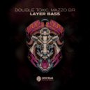 Double Toxic & Mazzo BR - Layer Bass (Original Mix)