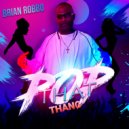 Brian Robbo - Pop That Thang