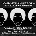 jOHNNYDANGEROUs Ft. Kenny Bobien - Callin You Lord