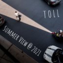 T o l l - Summer View @ 2021