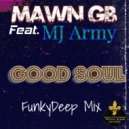 MAWN GB & MJ Army - Good Soul (feat. MJ Army) (FunkyDeep Mix Radio Edit)