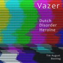 Vazer - Dutch Disorder Heroine