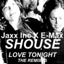 Shouse - Love Tonight (Jaxx Inc & E-Max Remix)