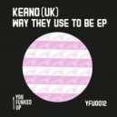 Keano (UK) - Way They Used To Be