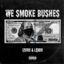 L$xor & IZURU - We Smoke Bushes ()