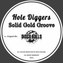 Hole Diggers - Solid Gold Groove (Original Mix)
