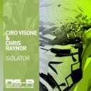 Ciro Visone & Chris Raynor - Isolator