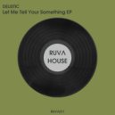 Delistic - Let Me Tell You Something