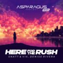 Snatt & Vix, Denise Rivera, ASPARAGUSproject - Here For The Rush