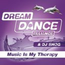 Dream Dance Alliance & DJ Shog - Music Is My Therapy