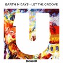 Earth n Days - Let The Groove