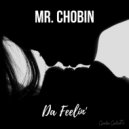 Mr. Chobin - Da Feelin'