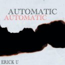 Erick U - Automatic