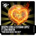 Juseph Leon & Esteban Lopez Feat Lena Martin - Your Disco Needs You 2k21