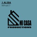 J. Alba - What!?