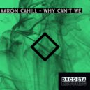 Aaron Cahill - Why Can't We