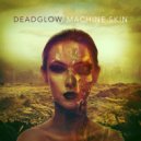 Deadglow - Your Blood, Pt. 1-3