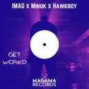 IMAG & Minuk & Hawkboy - Get Work'd