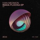 Ivan Medmon - Waka Flocka
