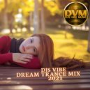 Djs Vibe - Dream Trance Mix 2021 ()
