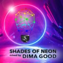 Dj Dima Good - Shades of Neon mixed by Dima Good [17.09.21] ()