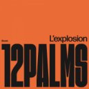 12 Palms - L'explosion