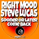 Right Mood & Steve Lucas - Sooner Or Later ()