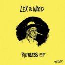 Lex & Wood - Ruthless