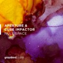 APER7URE & CUBE IMPACTOR - Null Space