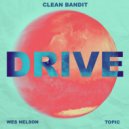 Clean Bandit & Topic Ft. Wes Nelson - Drive