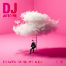 DJ Antoine Ft. John Stantino - Heaven Send Me A DJ