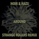 Noir & Haze - Around (Strange Rollers Remix)