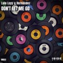 Lalo Leyy & Hernandez - Don't Let Me Go