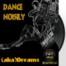 (aka)Dreams - Dance Noisily