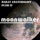 Marat Amanzholoff - Push It