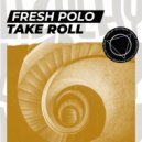 Fresh Polo - Take Roll