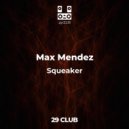 Max Mendez - Squeaker