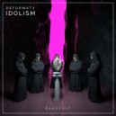 Deformaty - Idolism (Original Mix)
