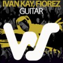 Ivan Kay, Fiorez - Guitar