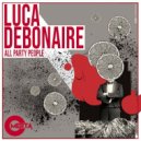 Luca Debonaire - All Party People