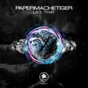 PaperMacheTiger - Like That (Original Mix)