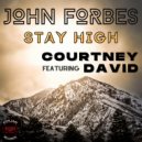 John Forbes & Courtney David - Stay High (Original Mix)