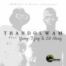 uMihlali & Kaybee Asdantseni & Yung T-Jay & Lil Akay - Thandolwam (feat. Yung T-Jay & Lil Akay) (Original Mix)