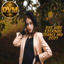 Djs Vibe - Eternal Trance Mix 2021 ()