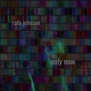 Rafa Johnson - Only Now (Original Mix)