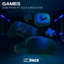 Dom Ryan feat. Ella Croucher, NoFace Records - Games