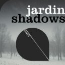 Jardin - Shadows